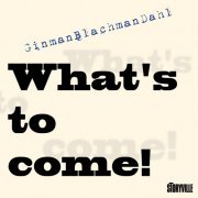 Lennart Ginman, Thomas Blachman, Carsten Dahl - What's to Come! (2024) [Hi-Res]