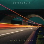 Supergrass - Road To Rouen (2005)