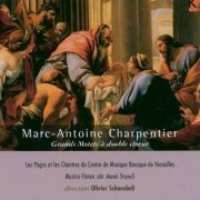 Ensemble Musica Florea de Prague, Les Pages de la Chapelle Versailles, Olivier Schneebeli - Marc-Antoine Charpentier: Grands motets à double chœur (2005)