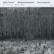 Ralph Towner, Wolfgang Muthspiel, Slava Grigoryan - Travel Guide (2013) CD-Rip