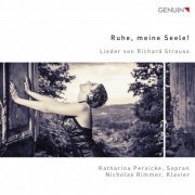 Lieder by Richard Strauss, Katharina Persicke & Nicholas Rimmer - Ruhe, meine Seele! Rest by Soul! (2015) [Hi-Res]