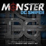 Makeup and Vanity Set - Monster: DC Sniper (Original Podcast Soundtrack) (2020) [Hi-Res]
