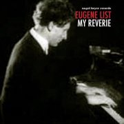 Eugene List - My Reverie (2019)