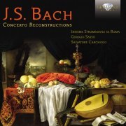 Insieme Strumentale di Roma, Giorgio Sasso - J.S. Bach: Concerto Reconstructions (2012)
