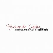 Fernanda Cunha - Fernanda Cunha Interpreta Johnny Alf e Sueli Costa (2004)