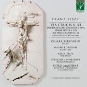 Chiara Bertoglio, Claudio Chiavazza, Coro Maghini - Franz Liszt: Via Crucis, Deutsche Kirchenlieder, and other Sacred Works (2021)