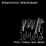 Scratchdog Stringband - Fire, Fumes and Smoke (2020)