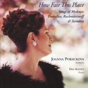 Joanna Porackova, Dag Achatz - How Fair This Place - Songs of Medtner, Prokofiev, Rachmaninoff, & Scriabin (2001)
