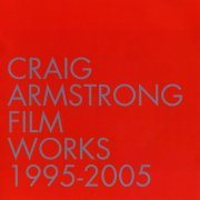 Craig Armstrong - Film Works: 1995-2005 (2005)