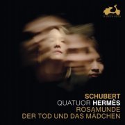 Quatuor Hermès - Schubert: Rosamunde & Der Tod und das Mädchen (2021) [Hi-Res]