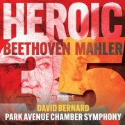 David Bernard & Park Avenue Chamber - Heroic: Beethoven's "Eroica" and Mahler's Fifth (2024) [Hi-Res]