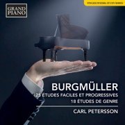 Carl Petersson - Burgmüller: 25 Études faciles et progressives, Op. 100 & 18 Études, Op. 109 (2019) [Hi-Res]