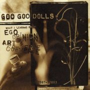 Goo Goo Dolls - What I Learned About Ego, Opinion, Art & Commerce (1987-2000) (2001)