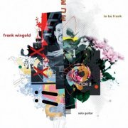 Frank Wingold - To Be Frank (2021)
