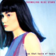 Trembling Blue Stars - Lips That Taste Of Tears (1998)