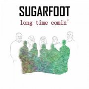 Sugarfoot - Long Time Comin' (2022)