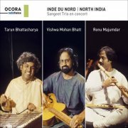 Sangeet Trio, Tarun Bhattacharya, Vishwa Mohan Bhatt, Ronu Majumdar - Inde du Nord : Sangeet Trio en concert (Live) (2018)