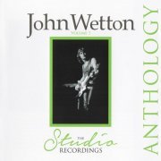John Wetton - The Studio Recordings: Anthology, Volume 1 (2015)