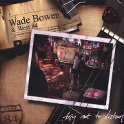 Wade Bowen & West 84 - Try Not to Listen (2002)