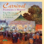 Francesca Massey - Carnival - Francesca Massey - The Organ of St.Edmundsbury Cathedral (2023)  Hi-Res