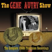 Gene Autry - The Gene Autry Show: The Complete 1950's Television Recordings (2000/2020)