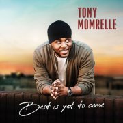 Tony Momrelle - Best Is yet to Come (2019)