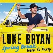 Luke Bryan - Spring Break...Here To Party (2013)