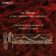 Atrium Musicæ de Madrid, Gregorio Paniagua - La Spagna: A Tune Through Three Centuries (2011) Hi-Res