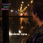 Andrea Rana - Mentre fuori piove (2023)