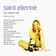 Saint Etienne - Too Young To Die (Singles 1990-1995) (1995)