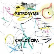 Carlos Cipa - Retronyms (2019) [Hi-Res]