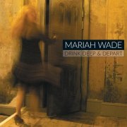 Mariah Wade - Drink Deep & Depart (2015)