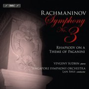 Yevgeny Sudkin, Singapore Symphony Orchestra, Lan Shui - Rachmaninov: Symphony No. 3 - Rhapsody on a theme of Paganini (2012) [Hi-Res]