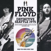 Pink Floyd - Definitive Seattle 1975 (2021)
