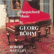 Robert Woolley - Bohm: Harpsichord Music (1988)