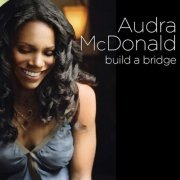 Audra McDonald - Build a Bridge (2006)