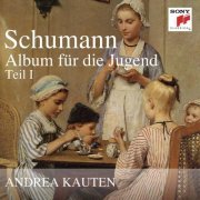 Andrea Kauten - Schumann Album für die Jugend, Teil 1 (2013) [Hi-Res]