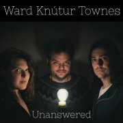 Ward Knutur Townes - Unanswered (2023)