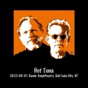 Hot Tuna - 2022-08-01 Sandy Ampitheatre, Salt Lake City, Ut (Live) (2022) Hi Res