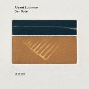 Alexei Lubimov - Der Bote: Elegies For Piano (2002)