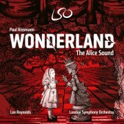 London Symphony Orchestra & Lee Reynoldså - Wonderland: The Alice Sound (2023) [Hi-Res]