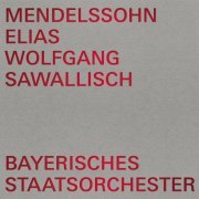 Bayerisches Staatsorchester - Mendelssohn: Elijah, Op. 70, MWV A 25 (Live) (2023)