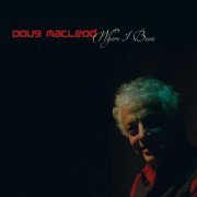 Doug MacLeod - Where I Been (2006)