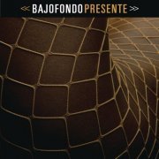 Bajofondo - Presente (2015) [Hi-Res]