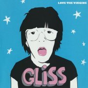 Gliss - Love The Virgins (2006/2007) [CD-Rip]