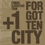 Frode Gjerstad Trio - Forgotten City (2020)