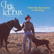 Chris Ledoux - Paint Me Back Home In Wyoming (1978)