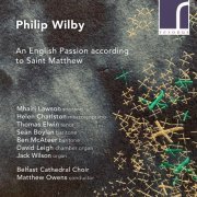 Matthew Owens, Belfast Cathedral Choir, Jack Wilson - Wilby: An English Passion According to Saint Matthew (2022) [Hi-Res]
