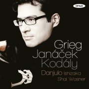 Danjulo Ishizaka & Shai Wosner - Grieg - Janáček - Kodály (2014)