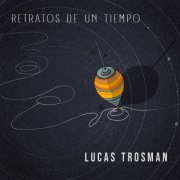 Lucas Trosman - Retratos de un tiempo (2024) [Hi-Res]